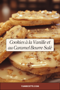 Cookies à la Vanille et au Caramel Beurre Salé